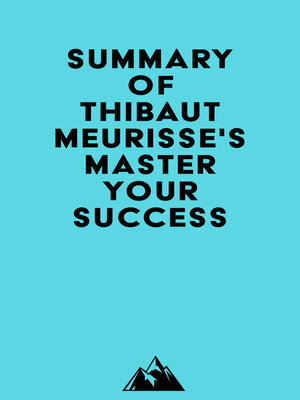 cover image of Summary of Thibaut Meurisse's Master Your Success